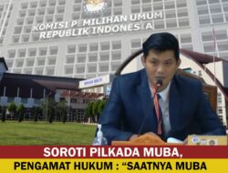 Soroti Pilkada Muba, Pengamat Hukum : Saatnya Muba Punya Pemimpin Bersih